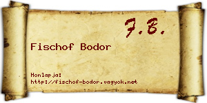 Fischof Bodor névjegykártya